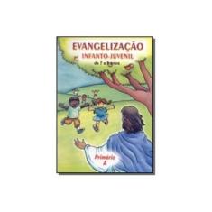 Imagem de Evangelização Infanto-juvenil - De 7 a 9 Anos ( Primério a ) - Equipe De Evangelização - 9788570080547