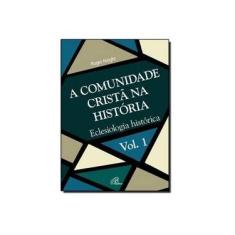 Imagem de A Comunidade Cristã na História - Volume 1 - Roger Haight - 9788535627015
