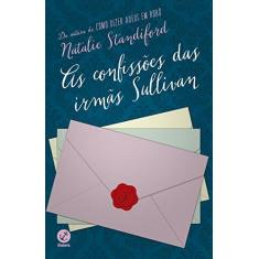 Imagem de As Confissões Das Irmãs Sullivan - Standiford, Natalie - 9788501400024