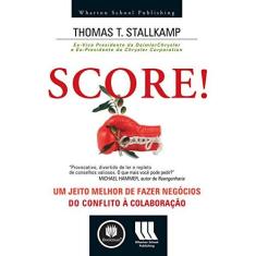 Imagem de Score! - Um Jeito Melhor de Fazer Negócios do Conflito À Colaboração - Stallkamp, Thomas T. - 9788536306933
