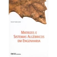 Imagem de Matrizes E Sistemas Algebricos Em Engenharia - Durval Duarte Jr. - 9788573936452