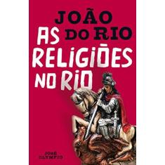 Imagem de As religiões no Rio - João Do Rio - 9788503009058