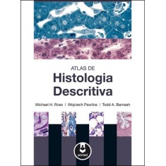 Imagem de Atlas de Histologia Descritiva - Ross, Michael H.; Pawlina, Wojciech, M.D.; A. Barnash, Todd - 9788536326276