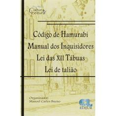 Imagem de Codigo De Hamurabi - Manual Dos Inquisidores - Lei Das Xii Tabuas - Le - Manoel Carlos Bueno - 9788577540792