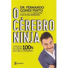 Imagem de O Cérebro Ninja - Aprenda A Usar 100% Do Seu Cérebro - Gomes De Pinto,dr. Fernando - 9788542213980