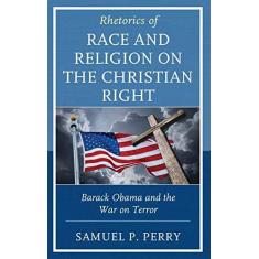 Imagem de Rhetorics of Race and Religion on the Christian Right: Barack Obama and the War on Terror