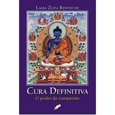 Imagem de Cura Definitiva - O Poder da Compaixão - Rinpoche, Lama Zopa - 9788575551929