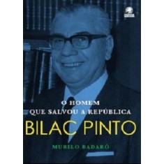 Imagem de Bilac Pinto: O Homem que Salvou a República - Badaro, Murilo - 9788560610389