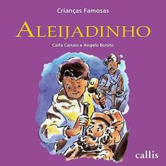 Imagem de Crianças Famosas - Aleijadinho - Nova Ortografia - Bonito, Angelo; Caruso, Carla - 9788574164458