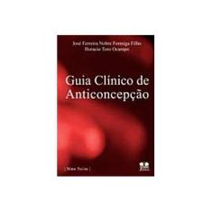 Imagem de Guia Clínico de Anticoncepção - Série Saúde - Formiga Filho, José Ferreira Nobre; Ocampo, Horacio Toro - 9788570626059