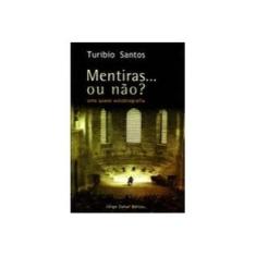 Imagem de Mentiras... Ou Não? - Uma Quase Autobiografia - Santos, Turibio - 9788571106598