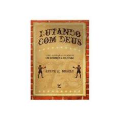 Imagem de Lutando com Deus - Bierly, Steve R. - 9788573678451