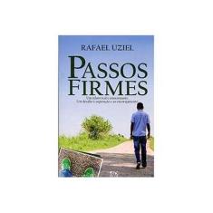 Imagem de Passos Firmes: Um Relato Real e Emocionante. Um Desafio À Superação e ao Encorajamento - Rafael Uziel - 9788574593722