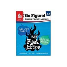 Imagem de GO FIGURE! EXPLORING FIGURATIV E LANGUAGE, LEVELS 5-8 - Timothy Rasinski - 9781425816261