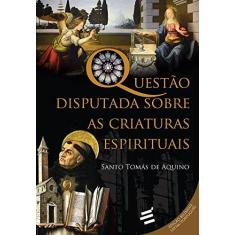 Imagem de Questão Disputada Sobre as Criaturas Espirituais - Santo Tomás De Aquino - 9788580333145