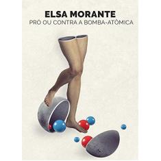 Imagem de Pró ou Contra a Bomba Atômica - Elsa Morante - 9788592649241