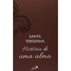 Imagem de História de Uma Alma - Luxo - Santa Teresa Do Menino Jesus E Da Santa Face - 9788534948890