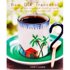 Imagem de Bom Dia Trancoso! - 40 Receitas Para Acompanhar O Café Da Manhã - Marquez, Sandra - 9788562247422