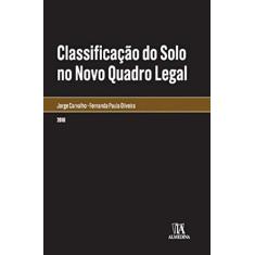Imagem de Classificação do Solo no Novo Quadro Legal - Jorge Carvalho - 9789724066851