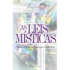 Imagem de As Leis Místicas - Transcendendo As Dimensões Espirituais - Okawa, Ryuho - 9788564658097