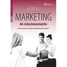 Imagem de Marketing de Relacionamento. Como Construir e Manter Relacionamentos Lucrativos - Elizeu Barroso Alves - 9788544300442