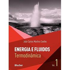 Imagem de Energia e Fluidos. Termodinâmica - Volume 1 - João Carlos Martins Coelho - 9788521209454