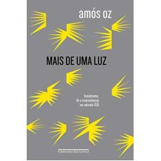 Imagem de Mais De Uma Luz - Fanatismo, Fé E Convivência No Século XXI - Oz, Amós - 9788535929379