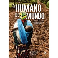 Imagem de O Humano do Mundo - Diário De Uma Psicóloga Sem Fronteiras - Noal, Débora - 9788582466018