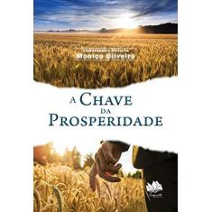 Imagem de A Chave da Prosperidade - Mônica Oliveira - 9788557650190