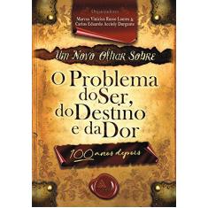 Imagem de Um Novo Olhar Sobre o Problema do Ser, do Destino e da Dor - Vários Autores - 9788587052124