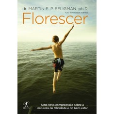 Imagem de Florescer - Uma Nova E Visionária Interpretação Da Felicidade E Do Bem-estar - Seligman, Martin E. P. - 9788539002863