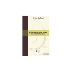 Imagem de A Representacao do Eu na Vida Cotidiana - Goffman, N. B. - 9788532608758