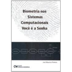 Imagem de Biometria nos Sistemas Computacionais - Você É a Senha - Pinheiro, José Maurício S. - 9788573937381