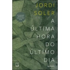 Imagem de A Última Hora do Último Dia - Soler, Jordi - 9788501084637