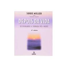 Imagem de Depois da Vida - 2ª Ed. - Miller, Sukie - 9788532306180