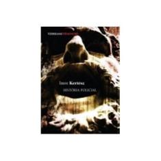 Imagem de História Policial - Kertész, Imre - 9788564406889