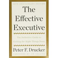 Imagem de The Effective Executive: The Definitive Guide to Getting the Right Things Done - Peter F. Drucker - 9780062574343