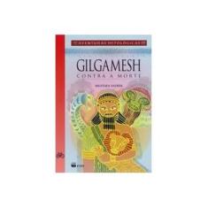 Imagem de Gilgamesh Contra a Morte - Glair Arruda, Mustafa Yazbek - 9788532260314