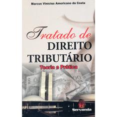 Imagem de Tratado de Direito Tributário - Teoria e Prática - Costa, Marcus Vinícius Americano Da - 9788578900458