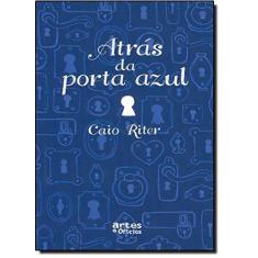 Imagem de Atrás da Porta Azul - Riter, Caio - 9788574211725