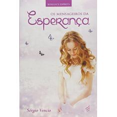 Imagem de Os Mensageiros da Esperança - Vencio, Sérgio - 9788566819069