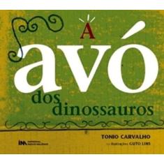 Imagem de A Avo Dos Dinossauros - Tonio Carvalho - 9788599868614