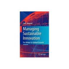 Imagem de Managing Sustainable Innovation: The Driver for Global Growth - Ian E. Maxwell - 9780387875804