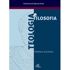 Imagem de Teologia e Filosofia. Problemas de Fronteiras - Francisco De Aquino Júnior - 9788535644517