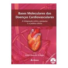 Imagem de Bases Moleculares das Doenças Cardiovasculares a Integração Entre a Pesquisa e a Prática Clínica - Krieger, Jose Eduardo - 9788573799798