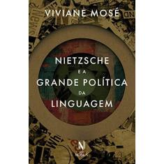 Imagem de Nietzsche e a grande política da linguagem - Viviane Mosé - 9788532658111