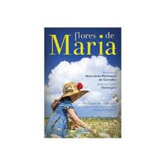Imagem de Flores de Maria - 12ª Ed. 2014 - Carvalho, Vera Lúcia Marinzeck De - 9788572532723