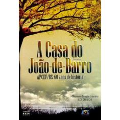 Imagem de A Casa do João-de-Barro. APCEF/RS. 60 Anos de História - Capa Comum - 9788565909747