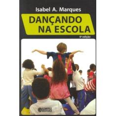 Imagem de Dançando na Escola - Isabel A. Marques - 9788524918940