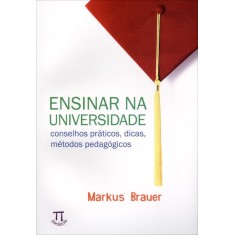 Imagem de Ensinar na Universidade - Conceitos Práticos, Dicas, Métodos Pedagógicos - Brauer, Markus - 9788579340499